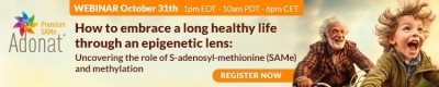 How to embrace a long healthy life through an epigenetic lens: Uncovering the role of S-adenosyl-methionine (SAMe) and methylation